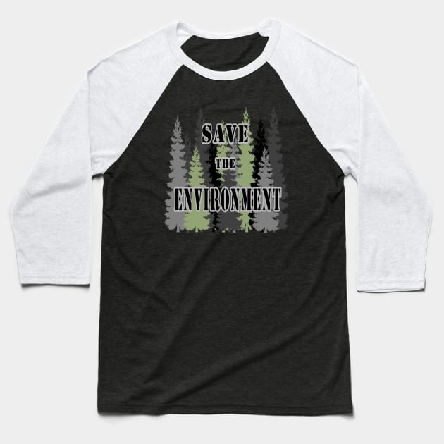 save the environment Baseball T-Shirt by carismashop